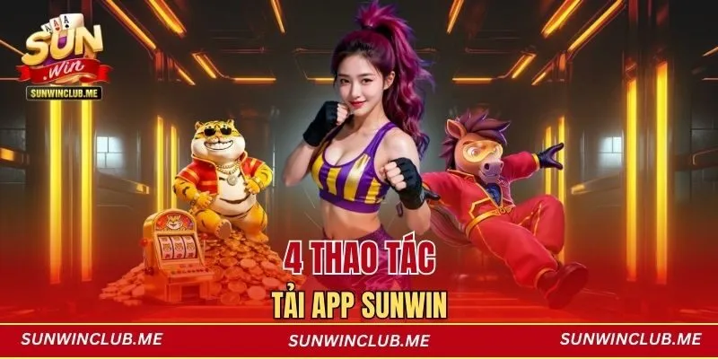 4 thao tác tải app Sunwin