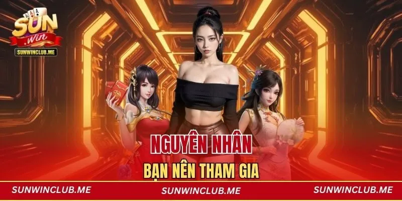 Nguyên nhân bạn nên tham gia