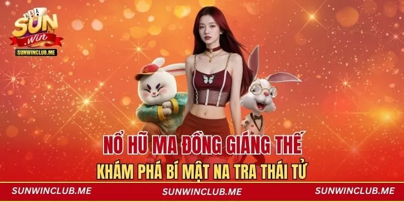 Nổ hũ Ma Đồng Giáng Thế