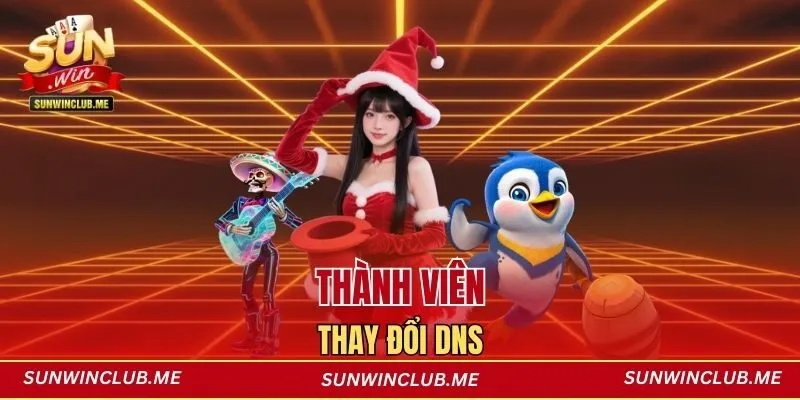 Thành viên thay đổi DNS