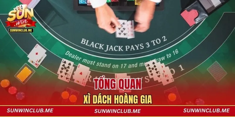 Tổng quan xì dách hoàng gia