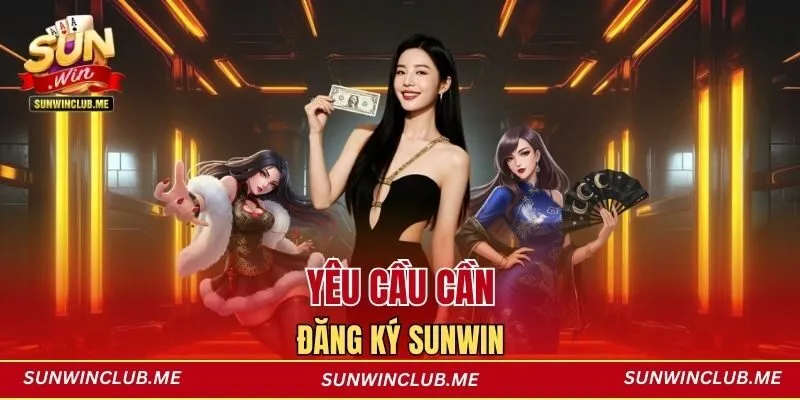 Yêu cầu cần đăng ký Sunwin